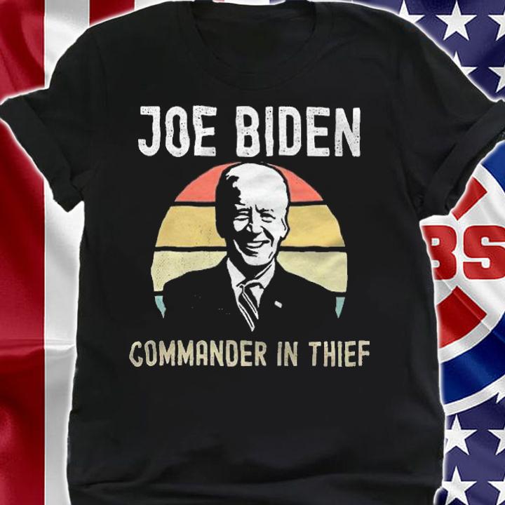 Joe Biden Commander In Thief T-Shirt t-shirt shirt