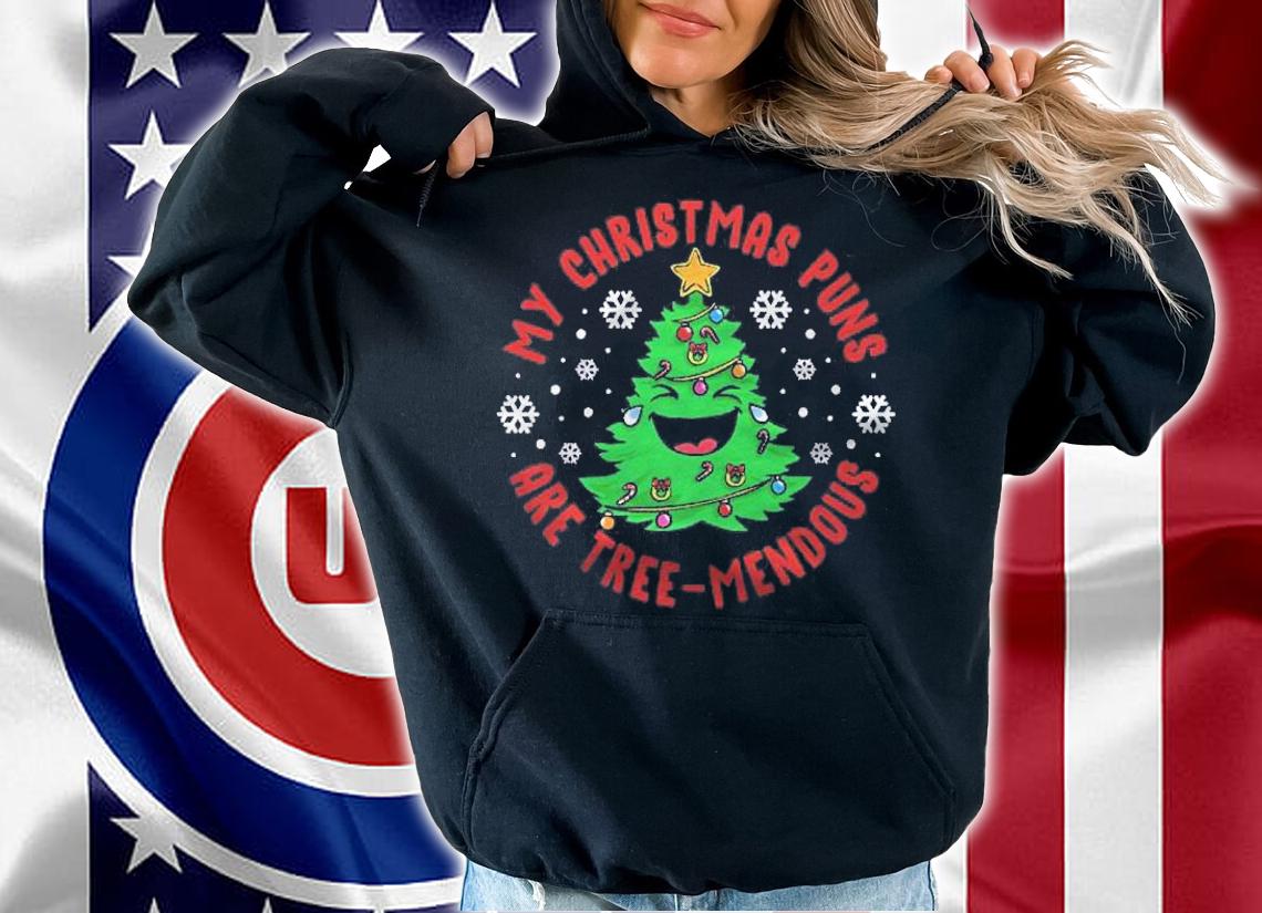 My Christmas Puns Are Tree-Mendous Funny Humor Stand-Up Fun Shirt t-shirt hoodie