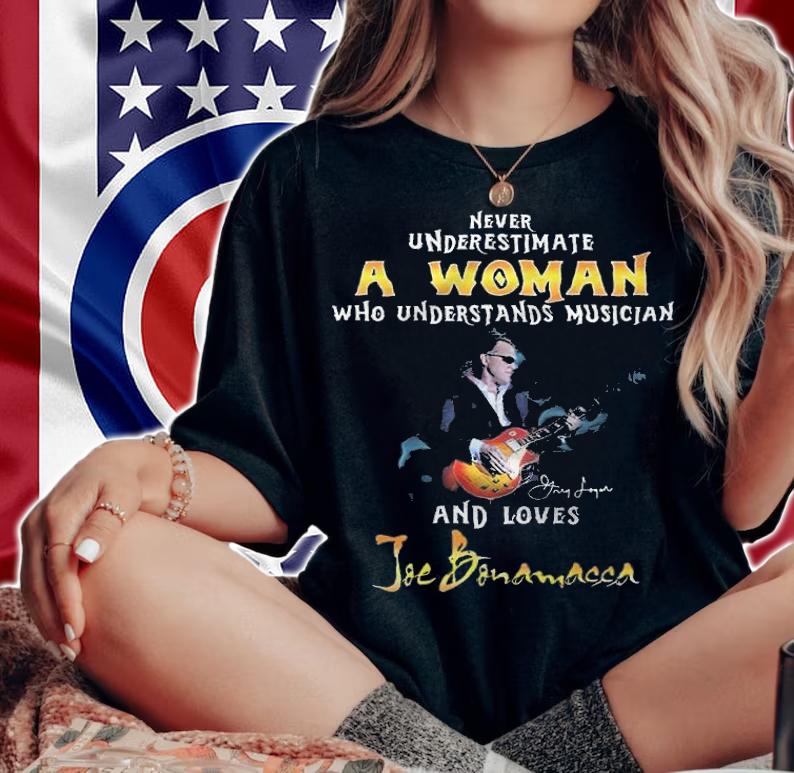 Never Underestimate A Woman Who Understands Musician And Loves Joe Bonamassa Shirt t-shirt woman shirt