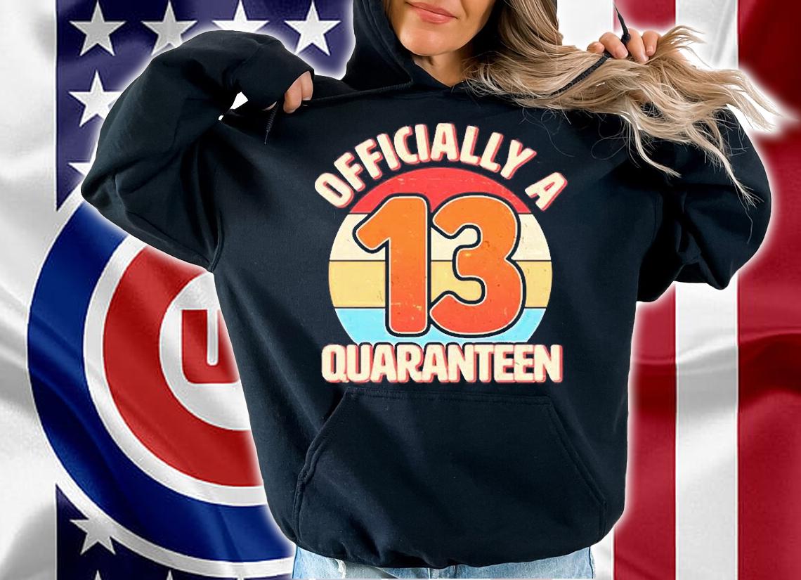 Officially A Quaranteen 13th Birthday T-Shirt t-shirt hoodie