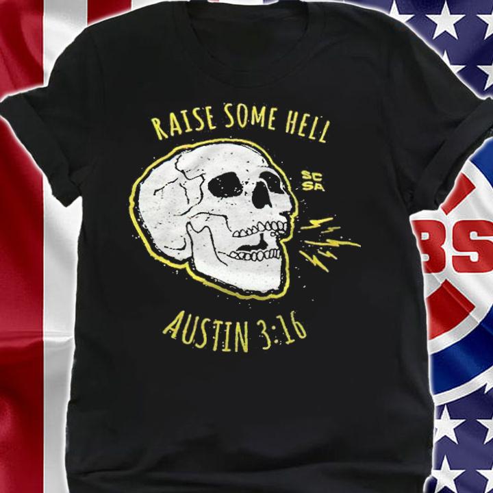 Raise some hell Stone Cold Steve Austin T-shirt t-shirt
