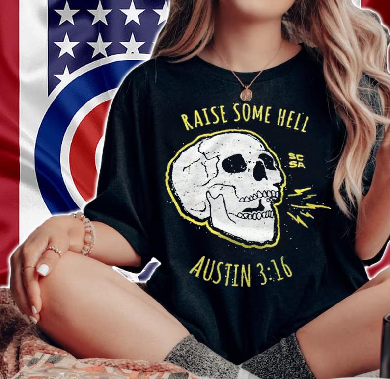 Raise some hell Stone Cold Steve Austin T-shirt t-shirt
