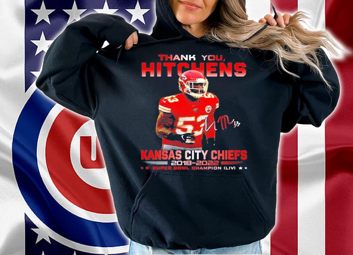 Thank You Hitchens Kansas City Chiefs 2018-2022 Super Bowl Champion Signatures Shirt t-shirt hoodie