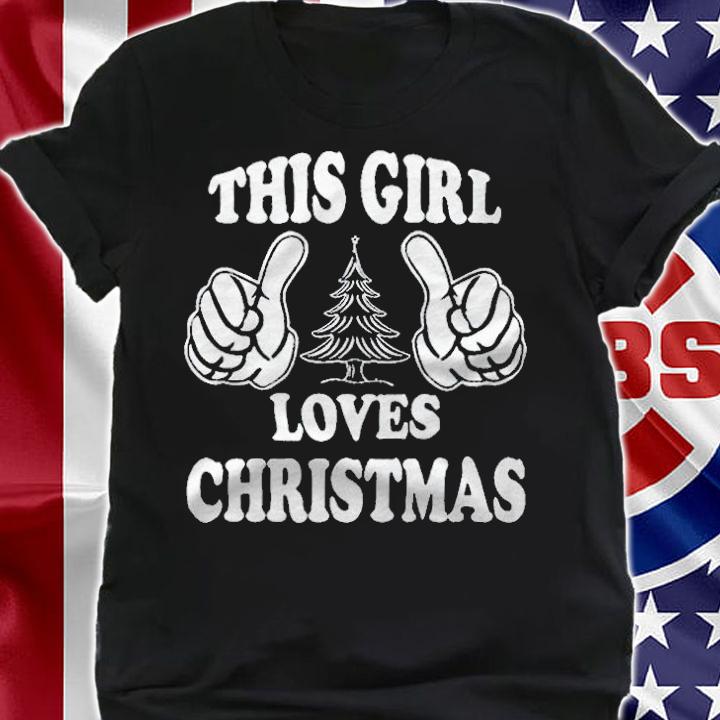 This girl loves Christmas funny T-shirt t-shirt