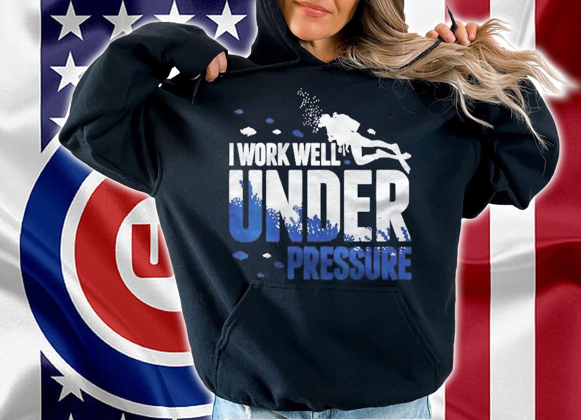 Womens Diving Scuba Diver I Work Well Under Pressure Dive Gift Shirt t-shirt hoodie