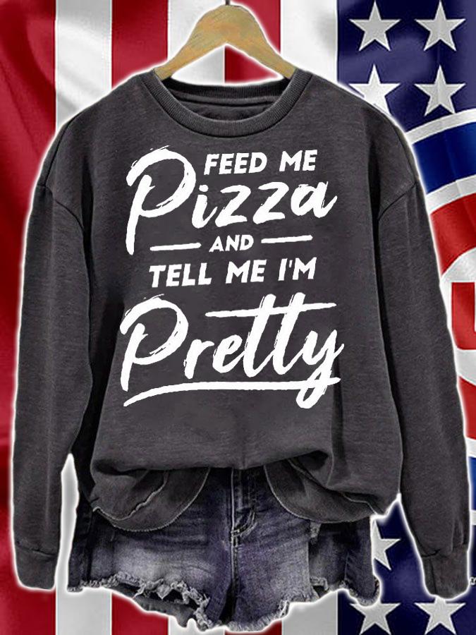 Feed Me Pizza And Tell Me I'm Pretty T-Shirt t-shirt