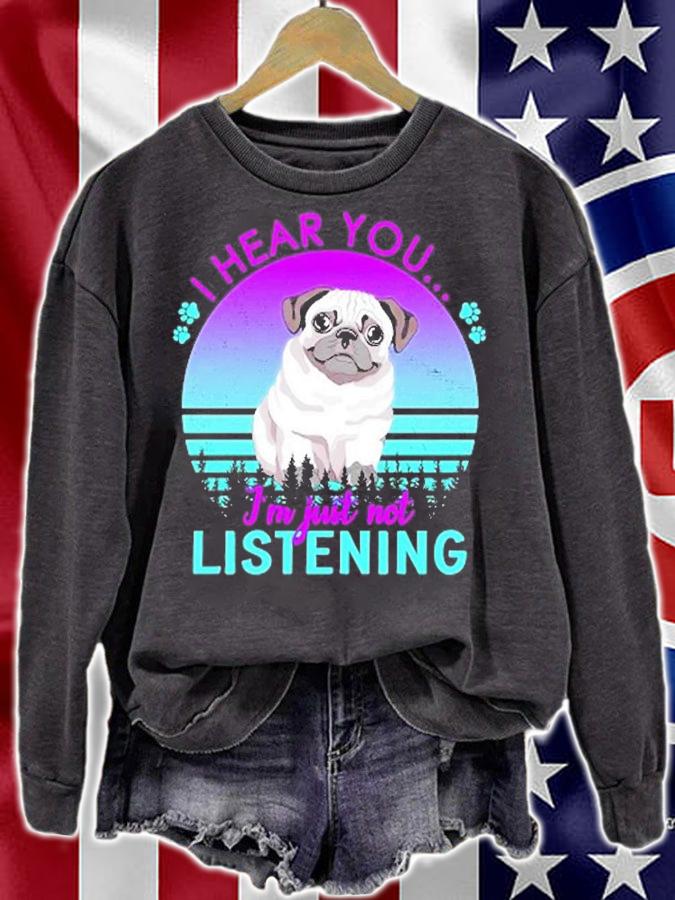 I Hear You I'm Just Not Listening Pug Lover T-Shirt t-shirt