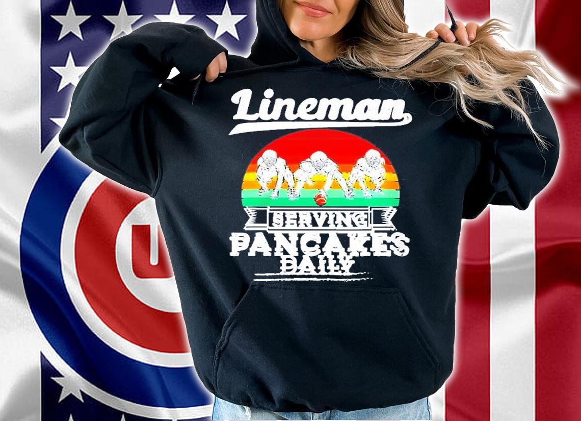 Lineman Football Serving Pancakes Daily T-Shirt t-shirt hoodie