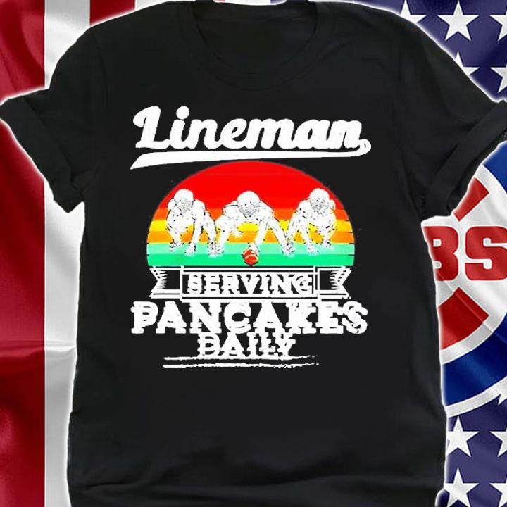 Lineman Football Serving Pancakes Daily T-Shirt t-shirt shirt