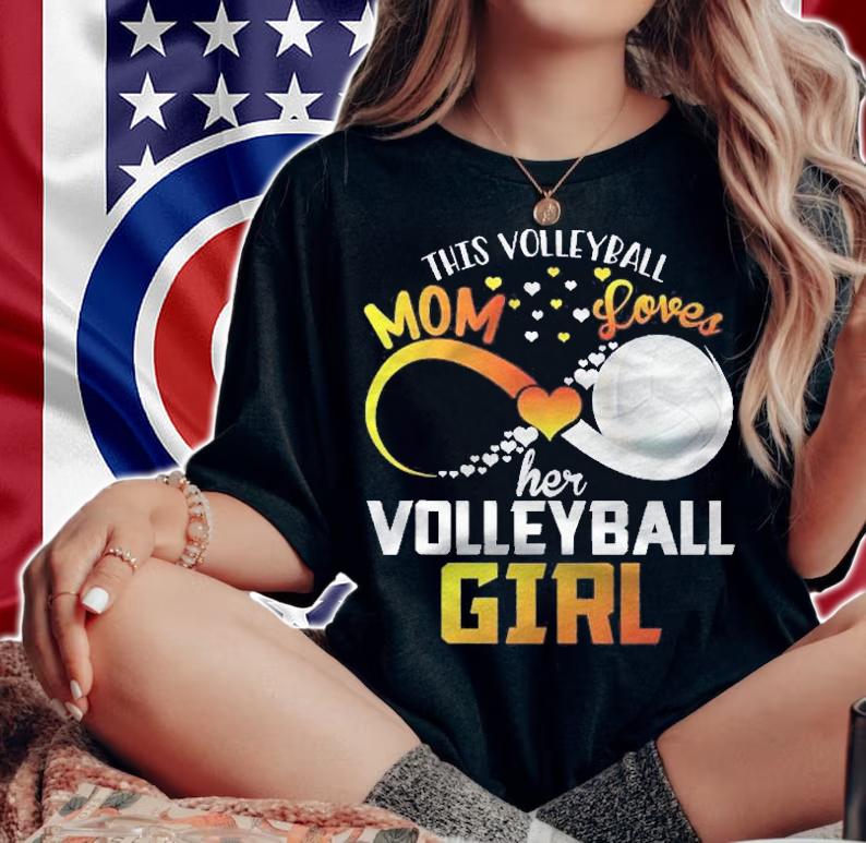 Mother This Volleyball Mom Loves Her Volleyball Girl Shirt t-shirt