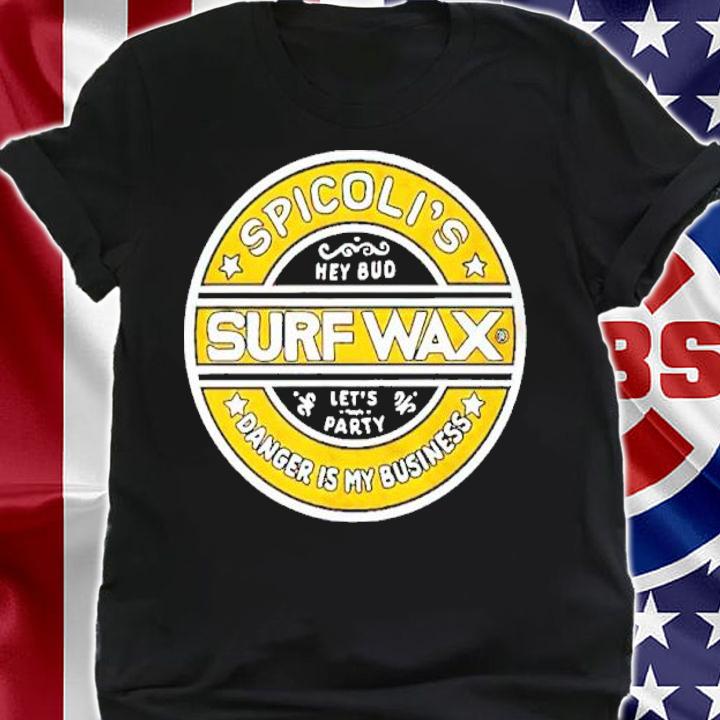 Spicoli's Surf Wax Danger Is My Business Shirt t-shirt shirt