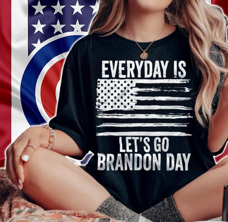 Everyday Is Let's Go Brandon Day Funny Trendy T-Shirt t-shirt woman shirt