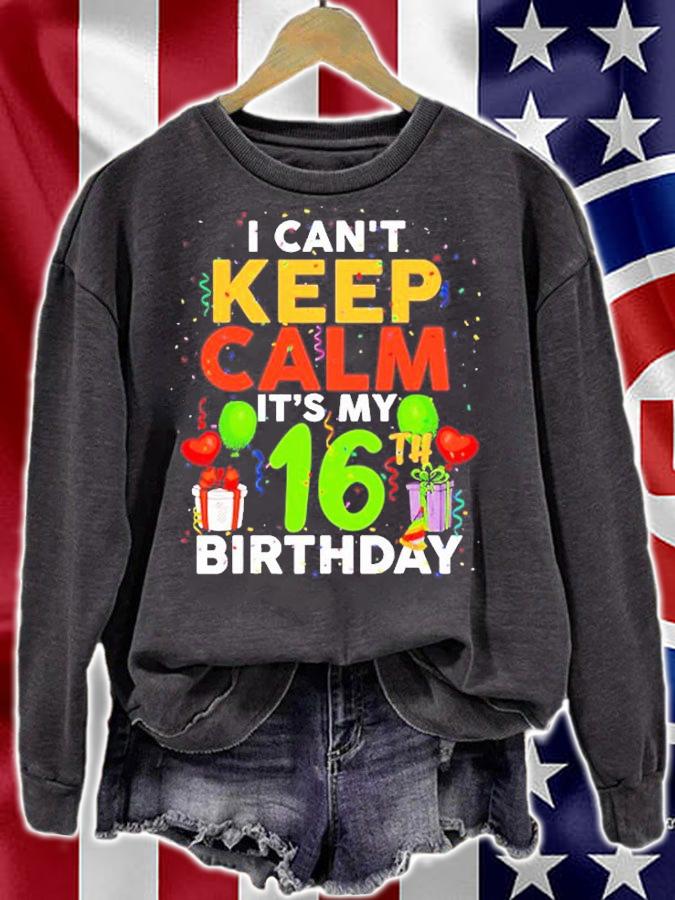I Cant Keep Calm Its My 16Th Birthday T-Shirt t-shirt sweatshirt