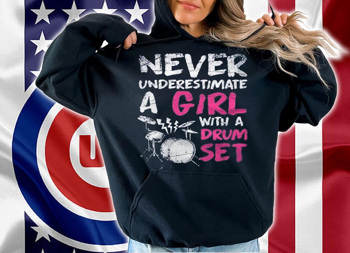 Never Underestimate A Girl With A Drum Set shirt t-shirt hoodie