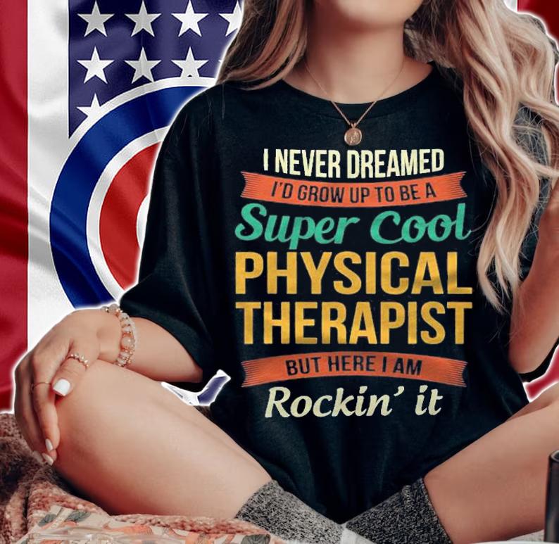 Physical Therapist Gifts  Funny Appreciation shirt t-shirt woman shirt