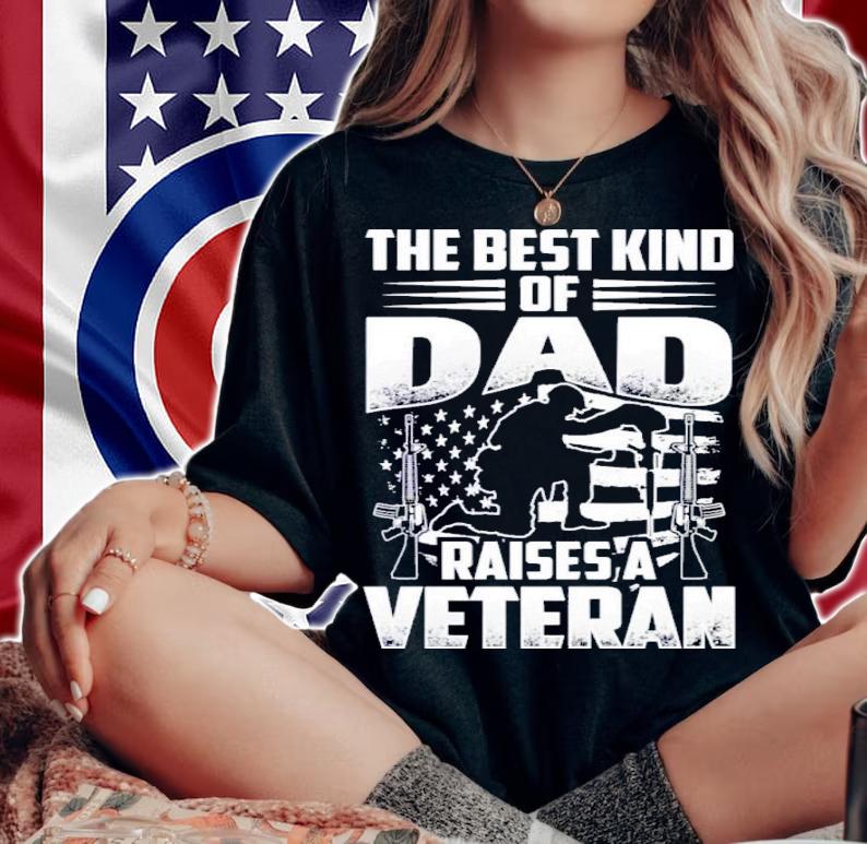 The Best Kind Of Dad Raises A Veteran Shirt t-shirt woman shirt