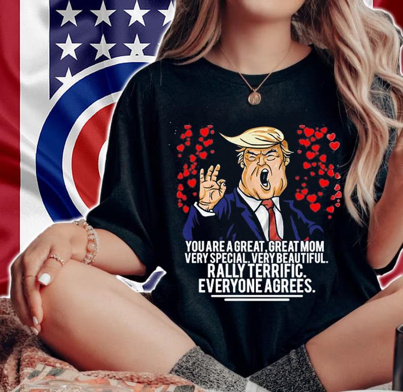 Trump Mothers Day Great Mom Very Special T-Shirt t-shirt woman shirt