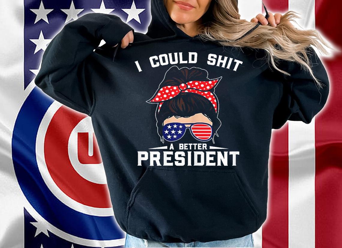 Womens I Could Shit A Better President Sarcastic Anti Biden Girls T-Shirt t-shirt hoodie