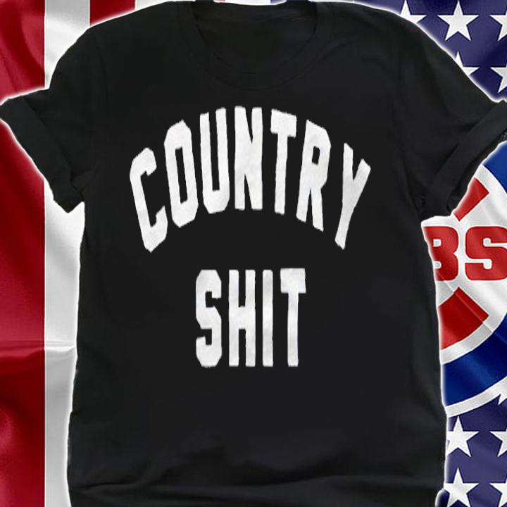 Country Shit T-shirt t-shirt shirt