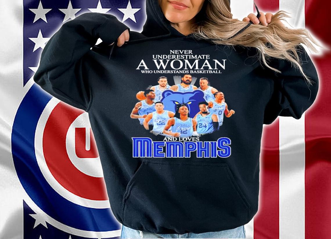 Never underestimate a woman who understands basketball and loves Memphis Grizzlies shirt t-shirt hoodie