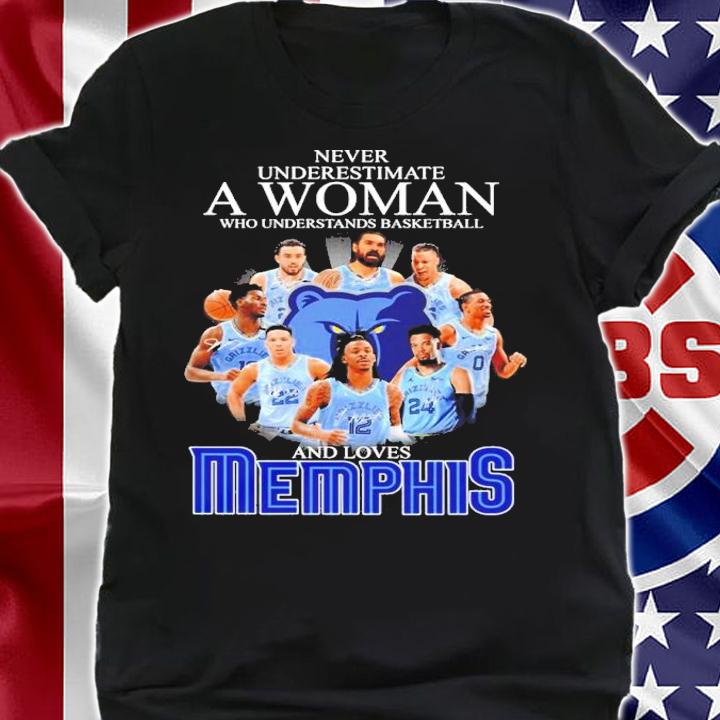 Never underestimate a woman who understands basketball and loves Memphis Grizzlies shirt t-shirt shirt