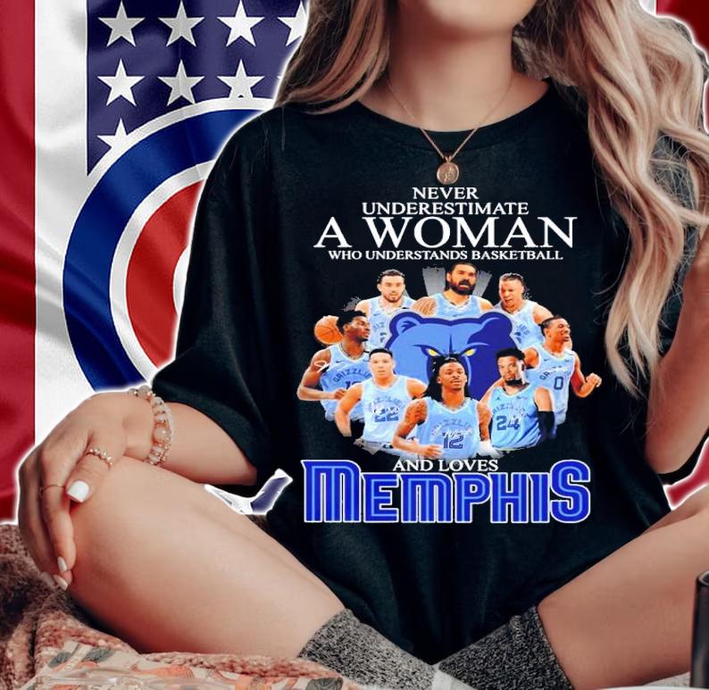 Never underestimate a woman who understands basketball and loves Memphis Grizzlies shirt t-shirt woman shirt