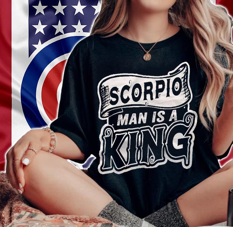 Scorpio Man Is A King Funny Scorpio Shirt t-shirt