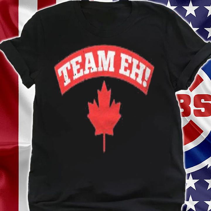 Team Eh Canadian Thing Eh Canada Pride Novelty Gift Premium Shirt t-shirt shirt