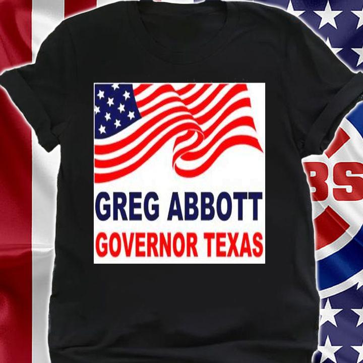 Greg Abbott Texas USA Flag T-Shirt t-shirt shirt