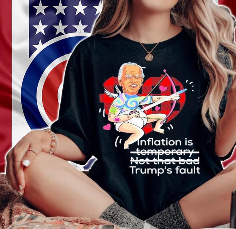 Joe Biden Inflation Is Temporary Not That Bad Trump's Fault Shirt t-shirt woman shirt
