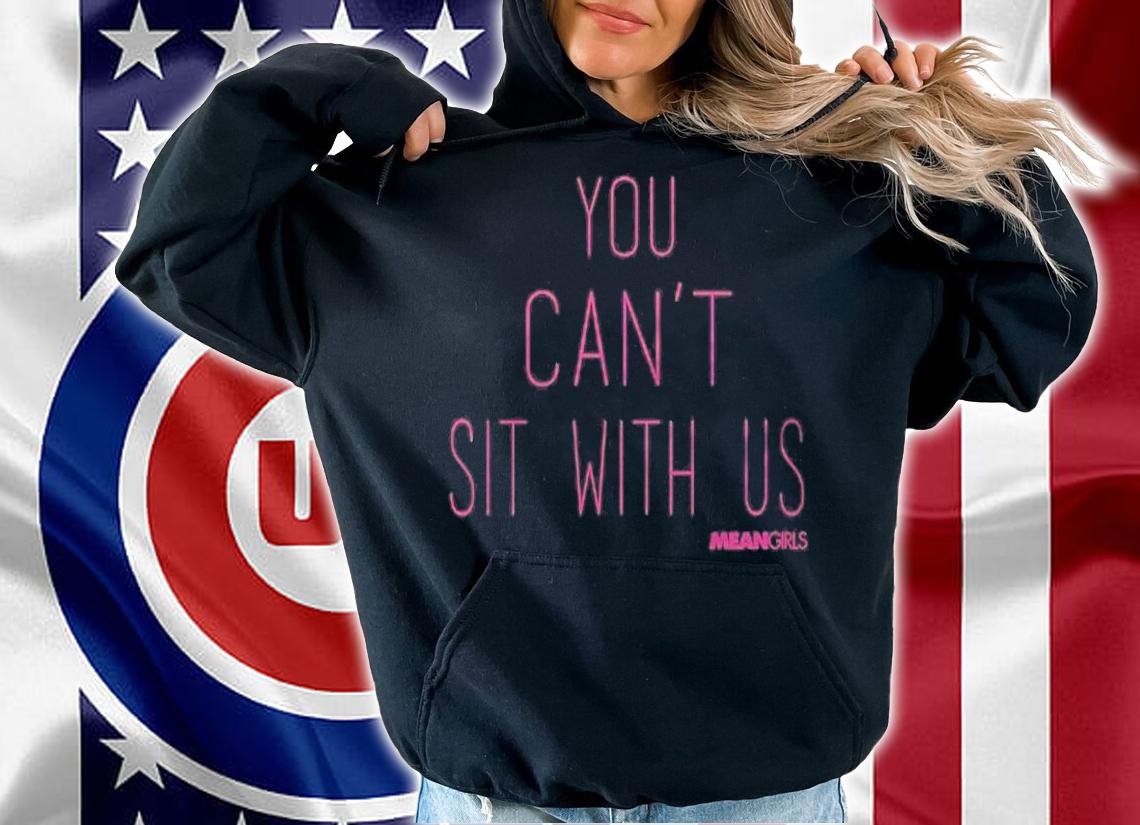 Mean Girls You Cant Sit With Us Text Pullover T-shirt t-shirt hoodie