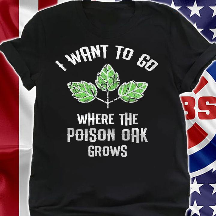 Poison Oak Grows Camping Quotes Shirt t-shirt