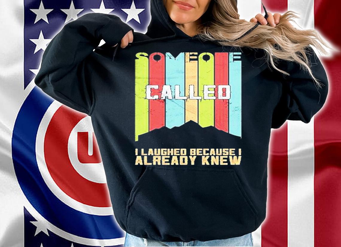 Someone Called Me A Bitch I Laughed Because I Already Knew Mountain Vintage T-Shirt t-shirt hoodie