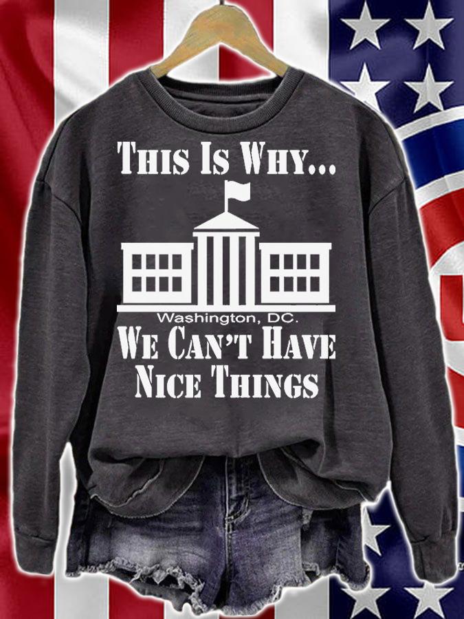 This Is Why We Cant Have Nice Things Politics T-Shirt t-shirt sweatshirt