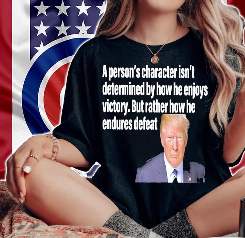 Donald Trump A Person's Personality Is Determined By How He Enjoy Victory Shirt t-shirt
