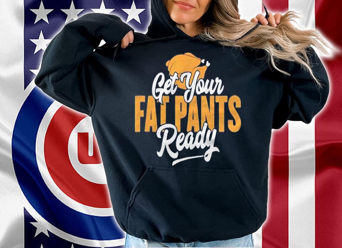 Get Your Fat Pants Ready Funny Thanksgiving Shirt t-shirt hoodie