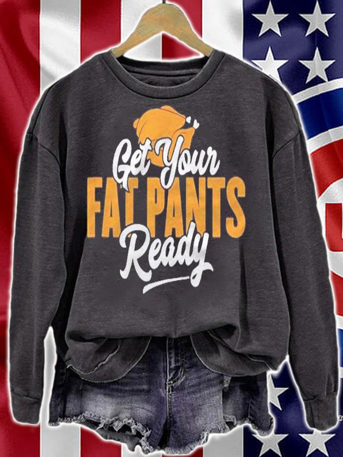 Get Your Fat Pants Ready Funny Thanksgiving Shirt t-shirt sweatshirt