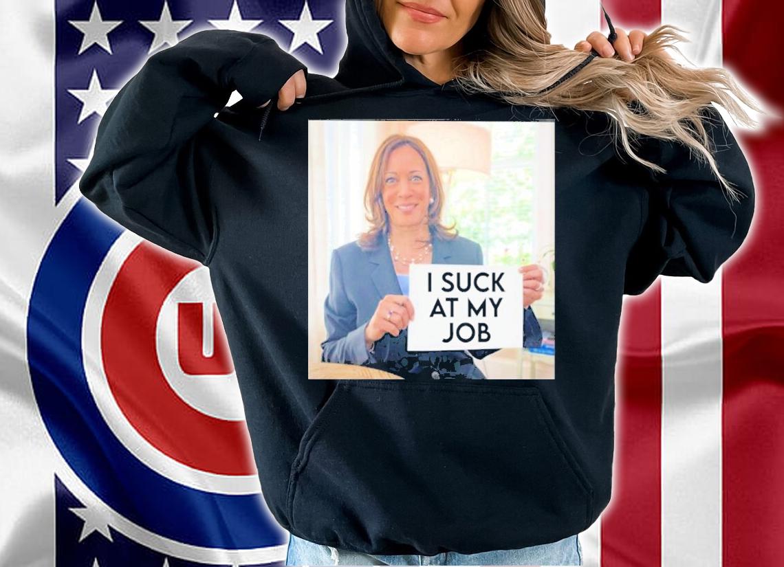Kamala Harris I Suck At My Job Shirt t-shirt hoodie