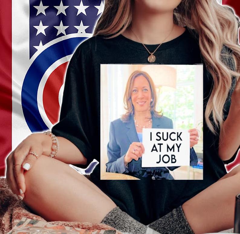 Kamala Harris I Suck At My Job Shirt t-shirt woman shirt