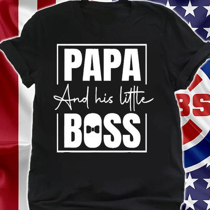 Papa and His Little Boss Dad Quotes Dad T-Shirt t-shirt shirt