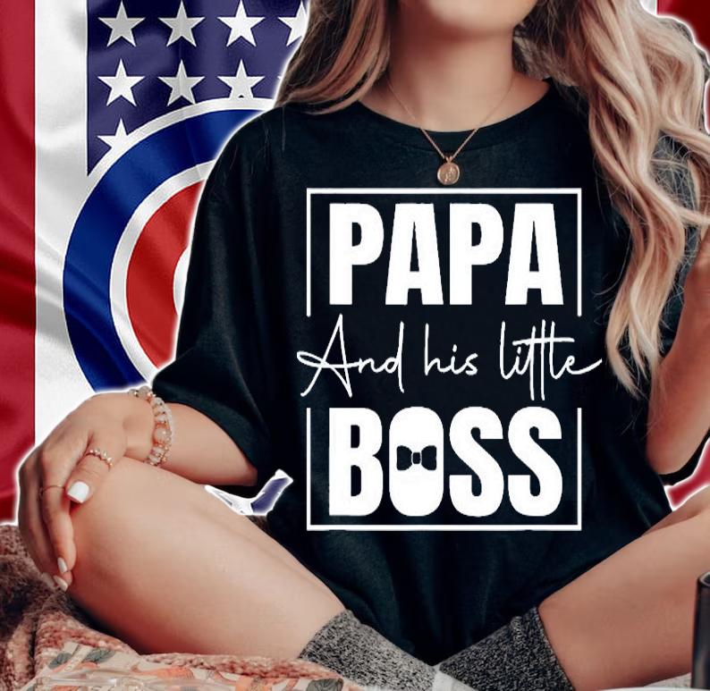 Papa and His Little Boss Dad Quotes Dad T-Shirt t-shirt woman shirt