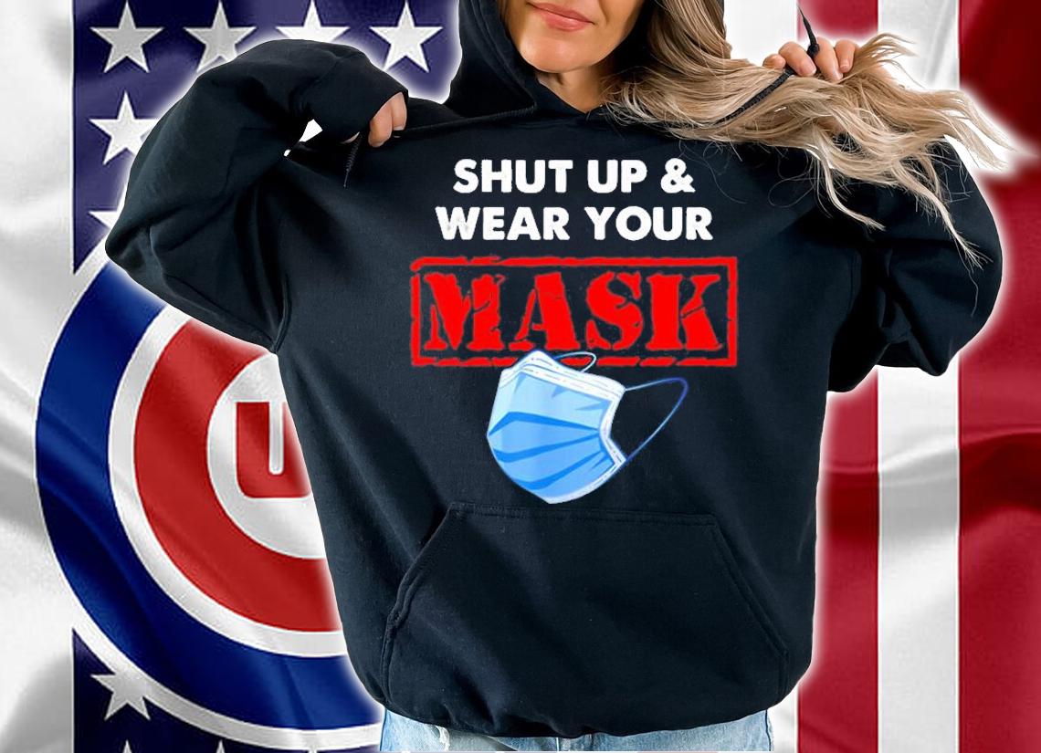Shut Up And Wear Your Mask T-Shirt t-shirt hoodie
