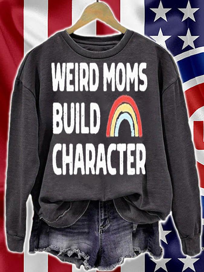 Weird Moms Build Character T-Shirt t-shirt sweatshirt
