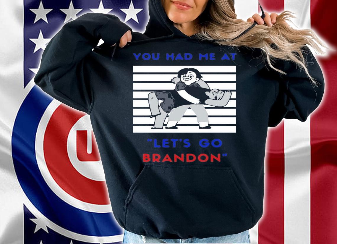 You Had Me At Let's Go Brandon Funny Anti Biden T-Shirt t-shirt
