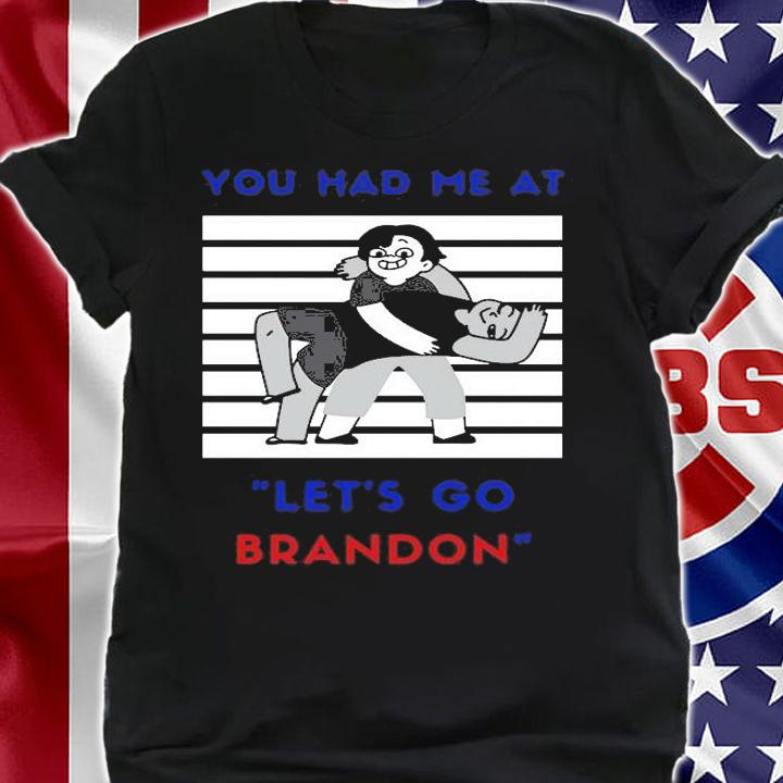 You Had Me At Let's Go Brandon Funny Anti Biden T-Shirt t-shirt