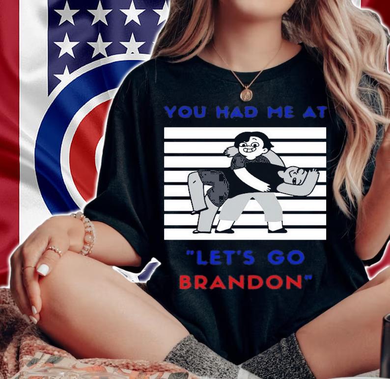 You Had Me At Let's Go Brandon Funny Anti Biden T-Shirt t-shirt