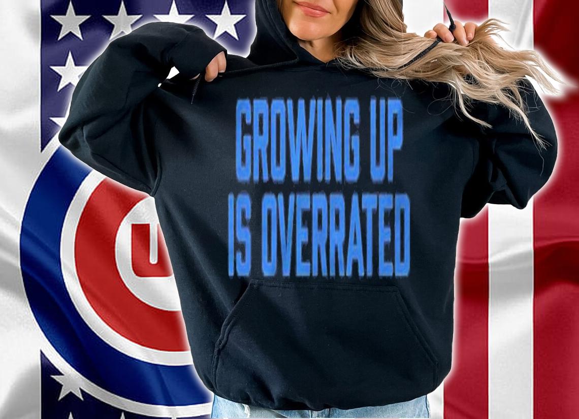 Funny Growing Up Is Overrated Men Women Kids Retro Graphic Shirt t-shirt hoodie