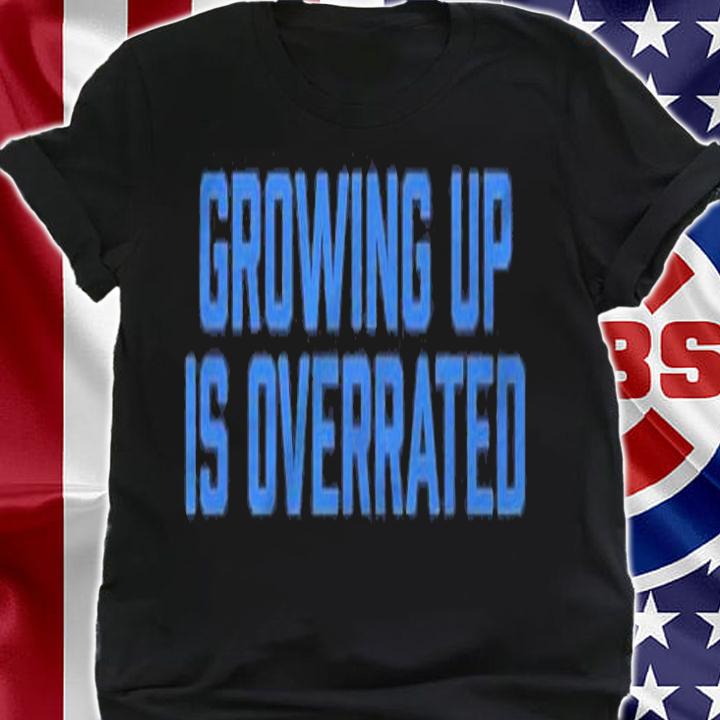 Funny Growing Up Is Overrated Men Women Kids Retro Graphic Shirt t-shirt shirt