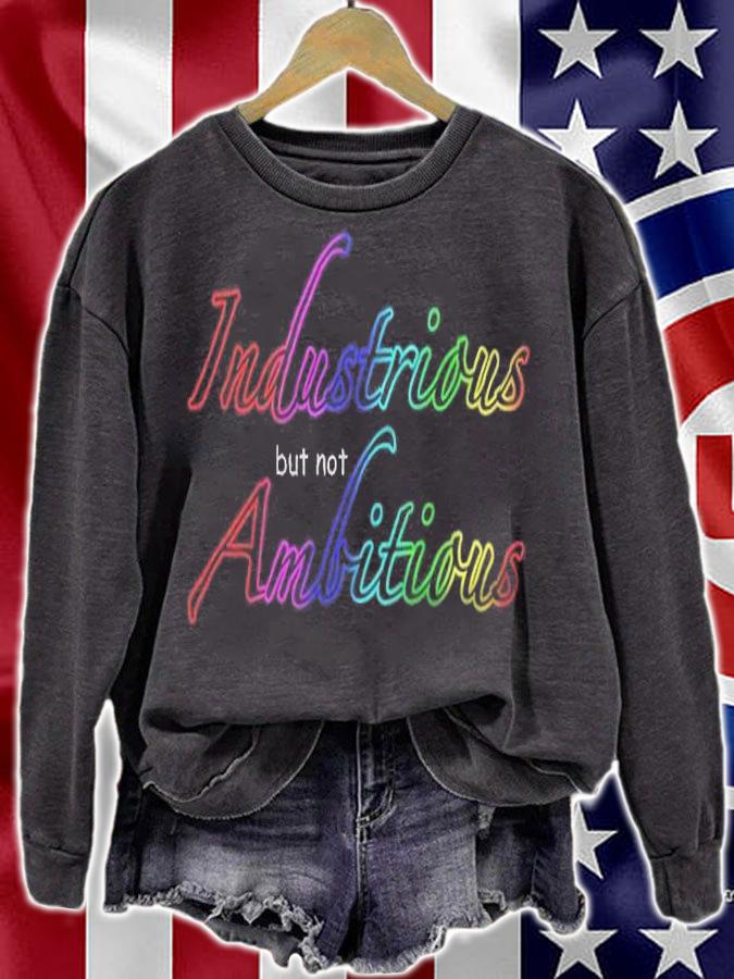 Industrious but not ambitious T-shirt t-shirt sweatshirt
