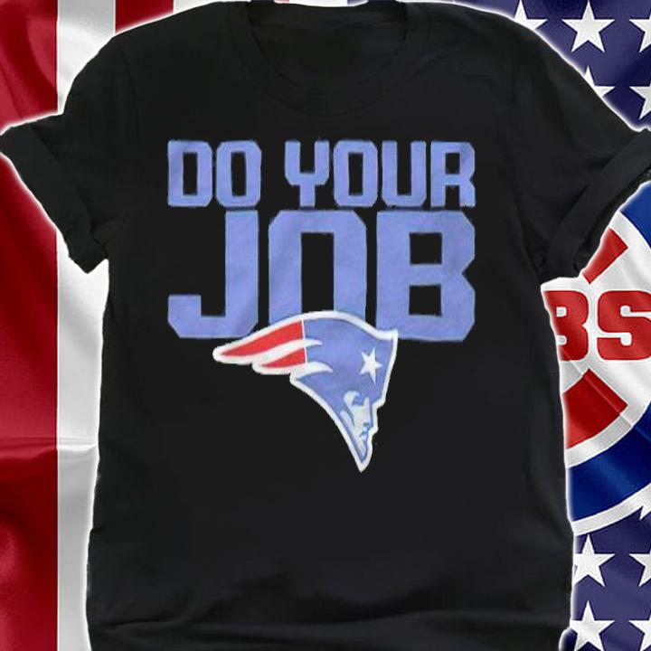 New England Patriots do your job 2021 logo T-shirt t-shirt shirt